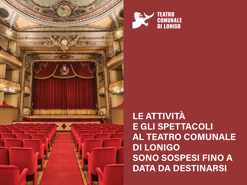 ATTIVITÀ DEL TEATRO COMUNALE DI LONIGO SONO SOSPESE CAUSA EMERGENZA DA CODIV-19 - Teatro di Lonigo