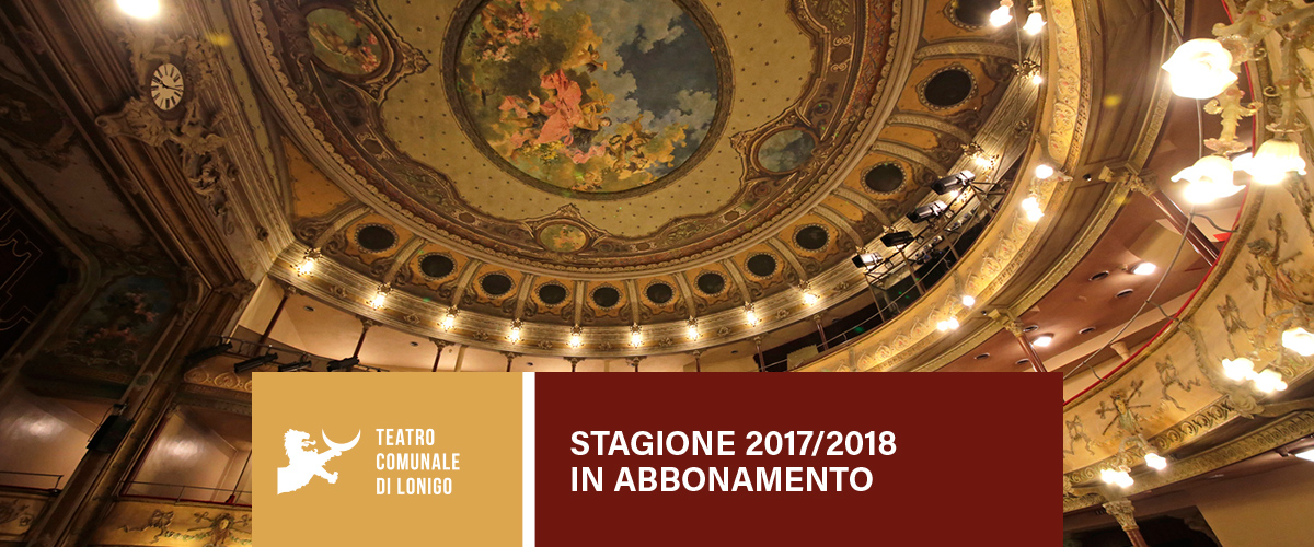 La stagione in abbonamento 2017/2018 - Teatro di Lonigo